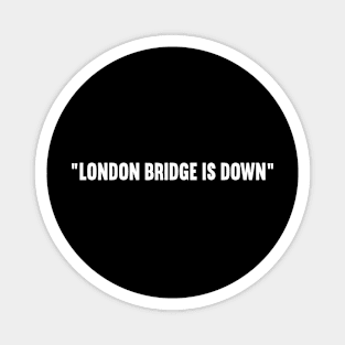 london bridge is down Magnet